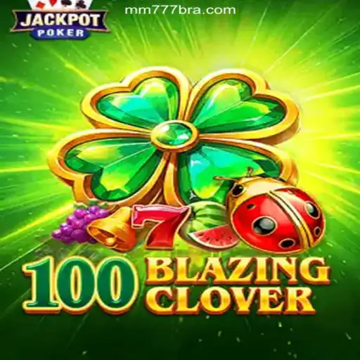 Explore the Thrilling World of 100BlazingClover: The Ultimate Online Casino Experience on MM777.com